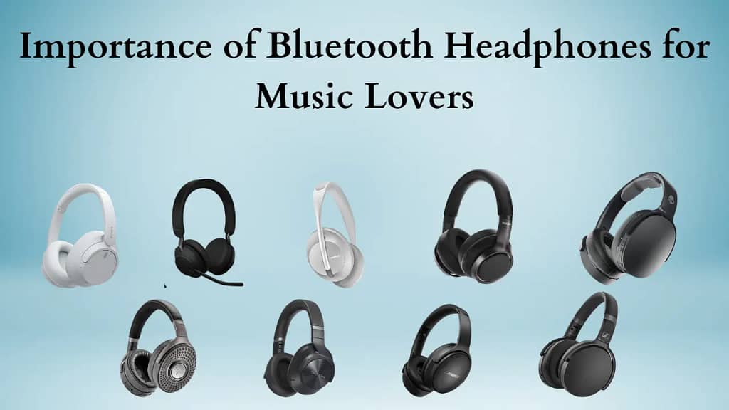 Importance of Bluetooth headphones for music lovers