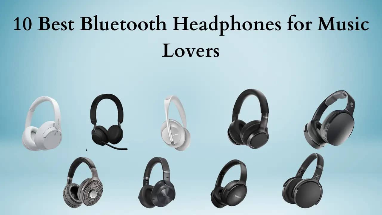 10 Best Bluetooth Headphones for Music Lovers