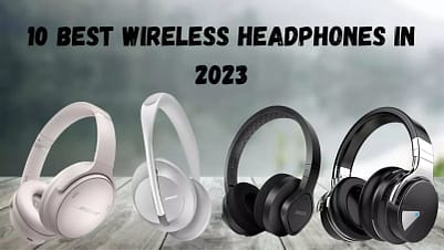 10 Best Wireless Headphones in 2023