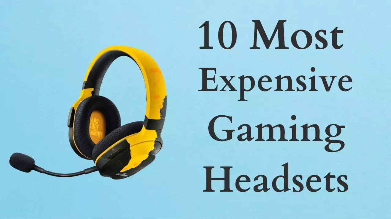 10 Most Expensive Gaming Headsets for Elite Gamers!